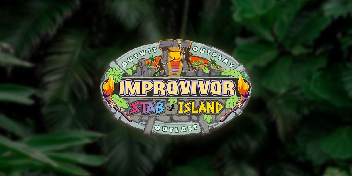 Improvivor: STAB! Island - An Improv Comedy Competition