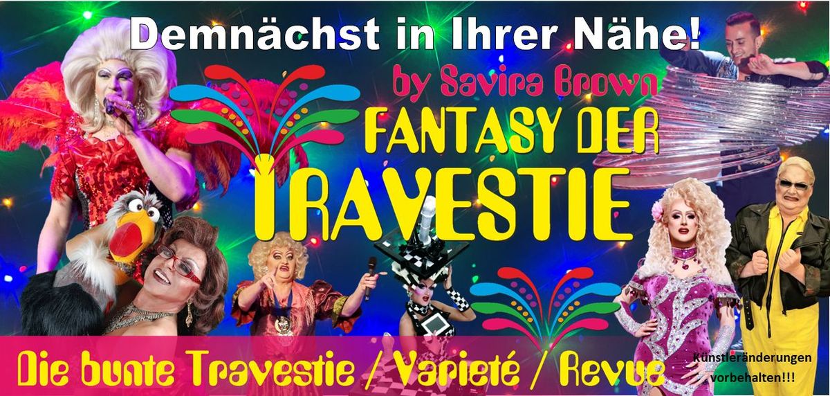 Fantasy der Travestie - Die bunte Travestie - Variet\u00e9 - Revue 