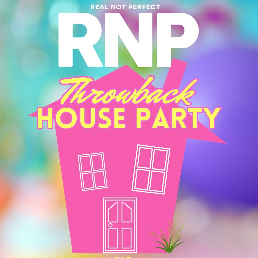 RNP Throwback House Party