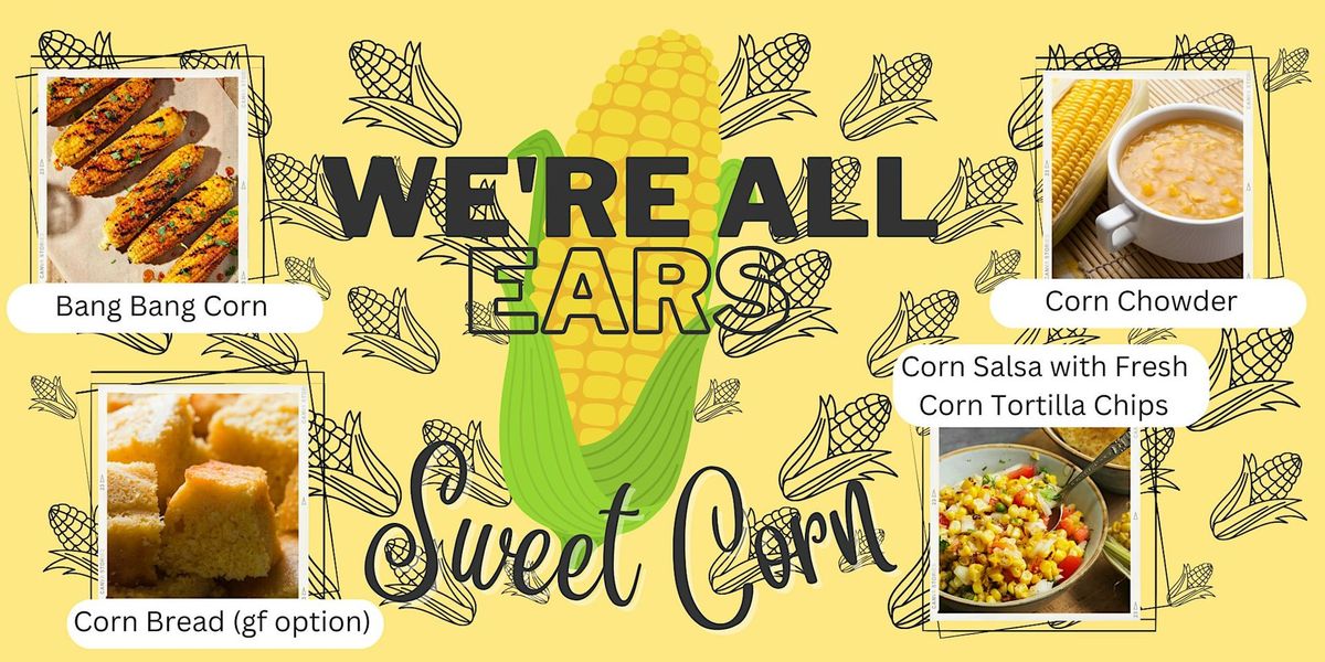 We're All Ears: Sweet Corn ~ August 9