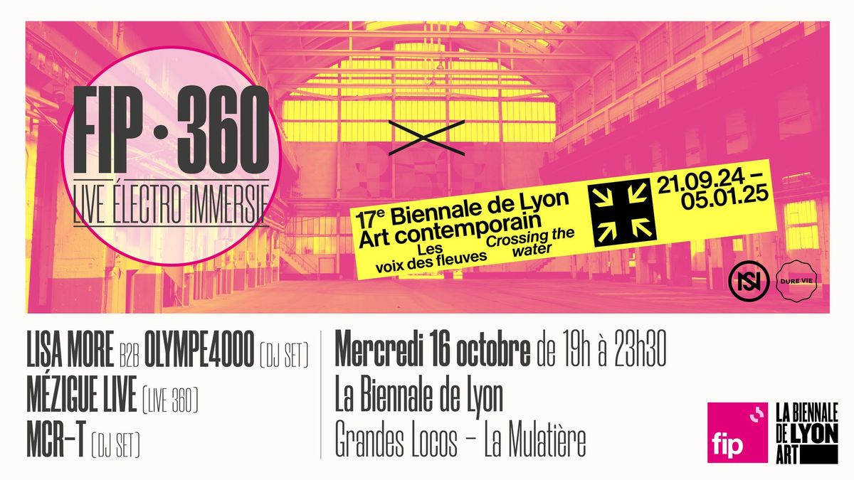 FIP 360 x  La Biennale d\u2019art contemporain de Lyon \u2022 M\u00e9zigue \u2022 Lisa More b2b Olympe 4000 \u2022 MCR-T