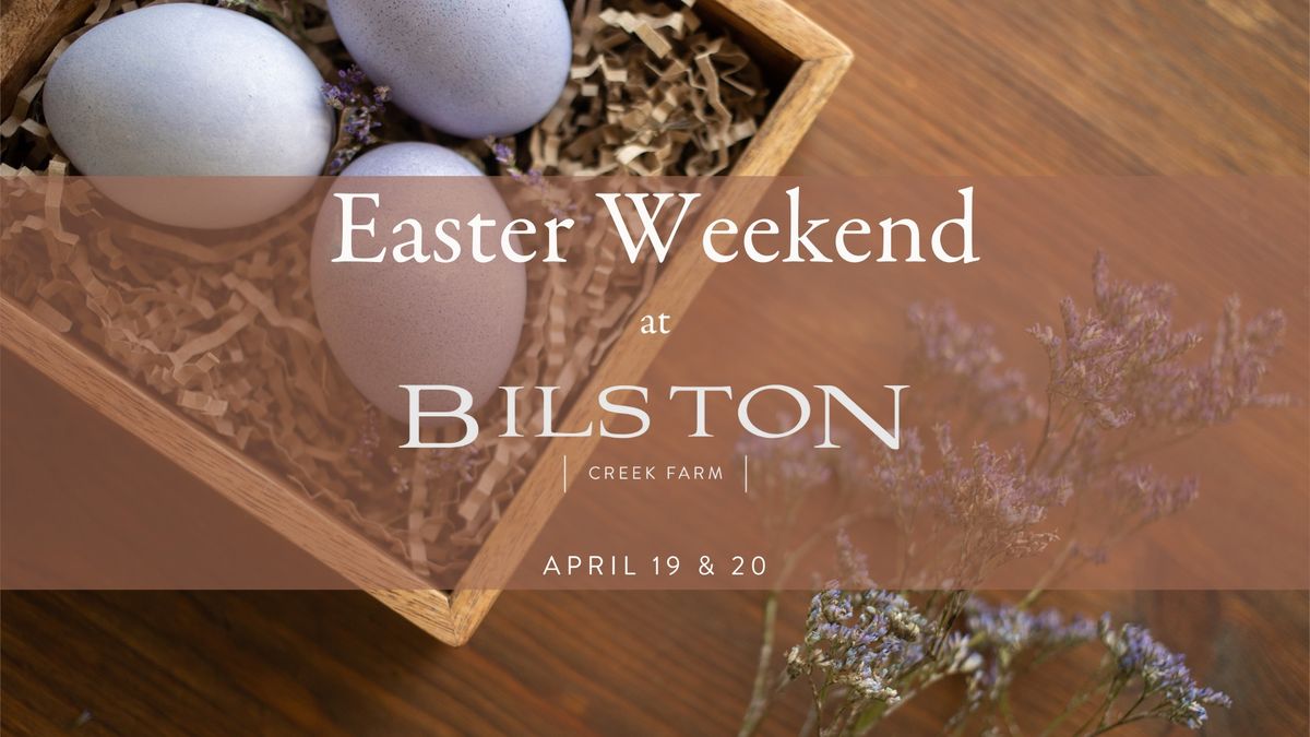 Easter Weekend at Bilston Creek Farm