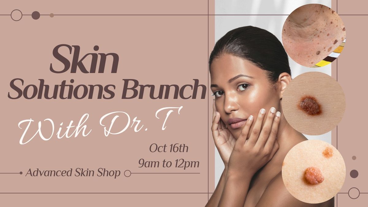 Skin Solutions Brunch with Dr. T at Advanced Skin Shop