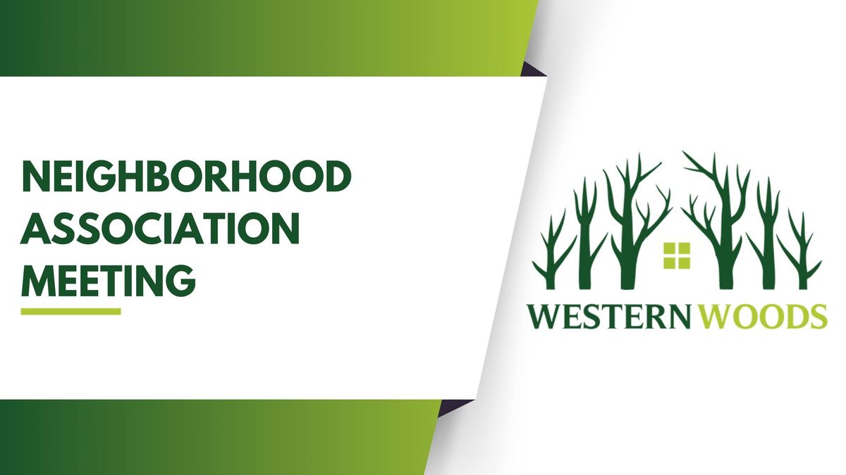 Western Woods Neighborhood Association Meeting