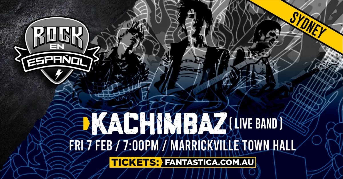 Rock En Espa\u00f1ol: Kachimbaz Live (Sydney) 