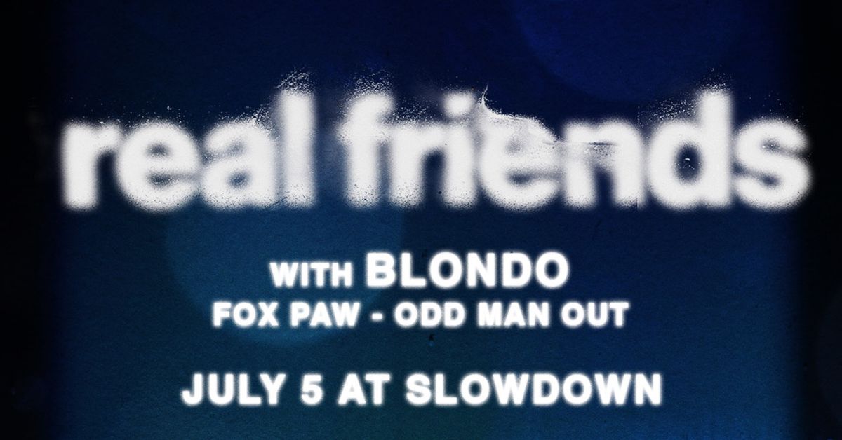 Real Friends w\/ Blondo, Fox Paw, Odd Man Out