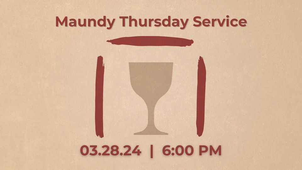 Maundy Thursday (Holy Thursday) Service