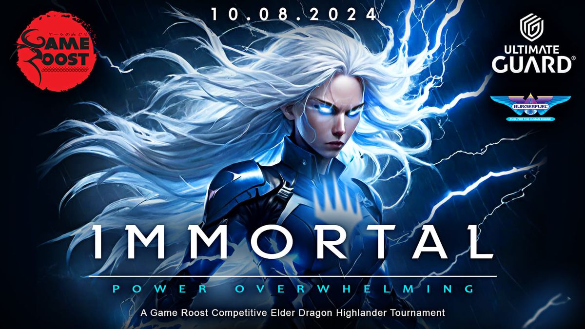 IMMORTAL: POWER OVERWHELMING. A Game Roost CEDH Tournament 