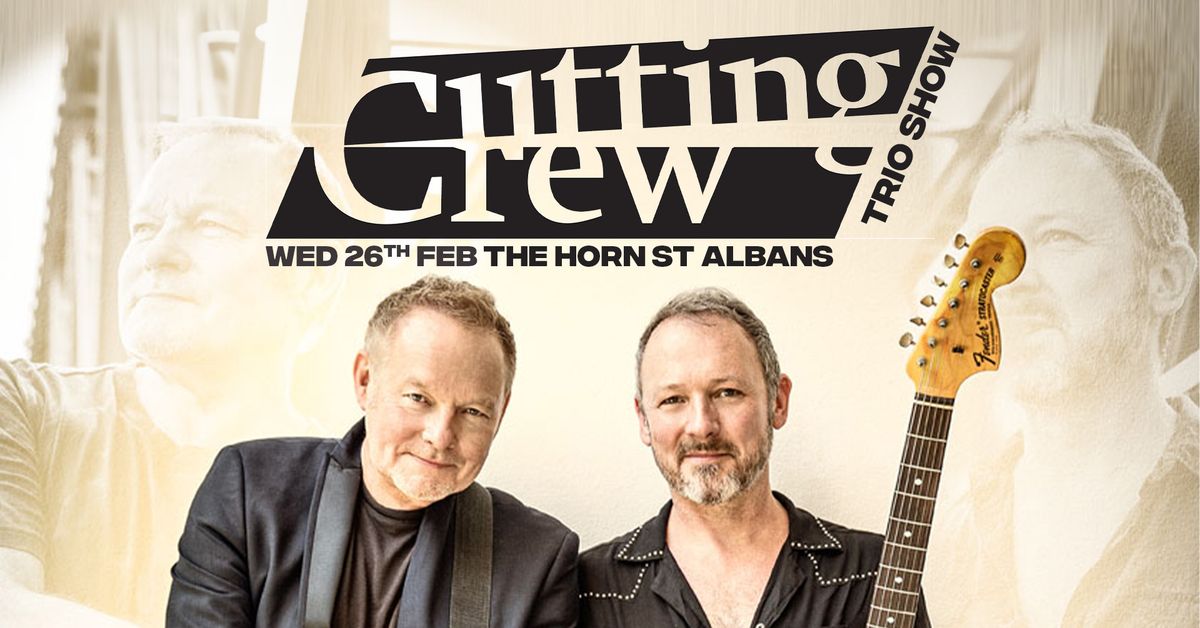 Cutting Crew | The Horn, St Albans