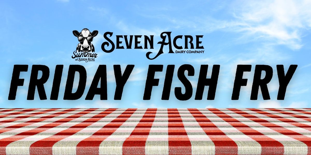 Friday Outdoor Fish Fry at Seven Acre Dairy Co. in Paoli, WI
