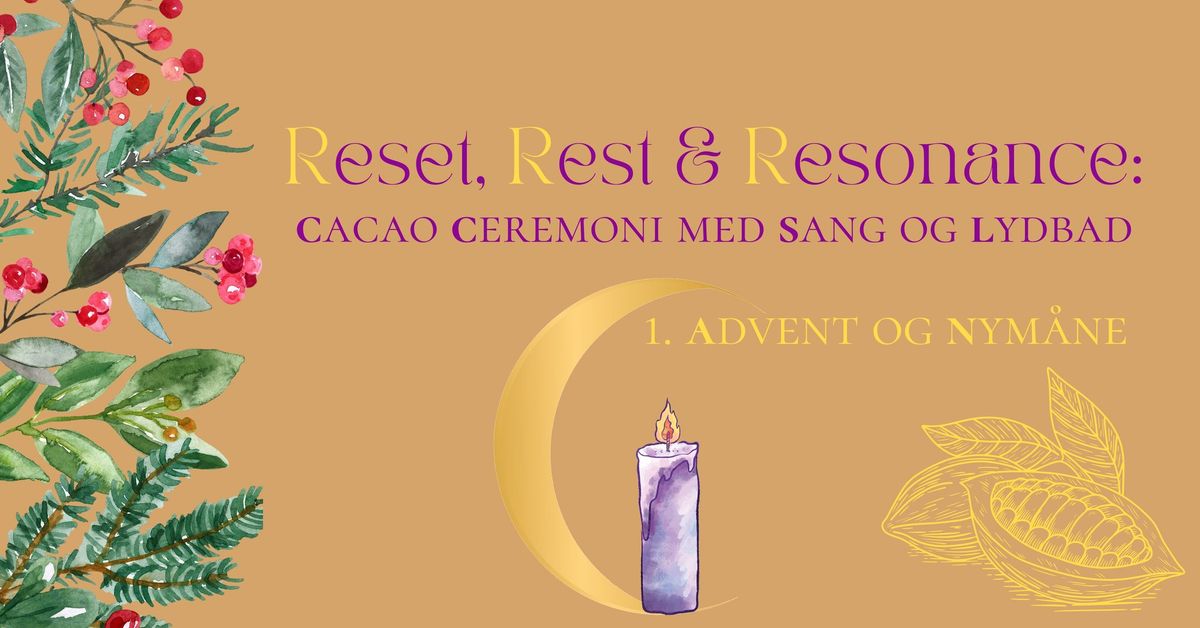 Reset, Rest & Resonance -CACAO CEREMONI MED SANG OG LYDBAD (Nym\u00e5ne & 1. Advent)