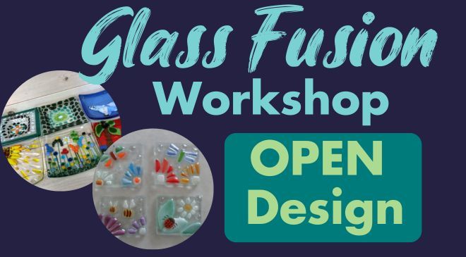 Glass Fusion Workshop - "OPEN Design" Sept & Oct, 2024