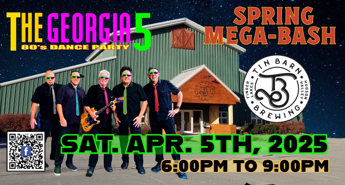 Spring Mega-Bash\u2122 with The Georgia 5: 80\u2019s Dance Party at Tin Barn Brewing