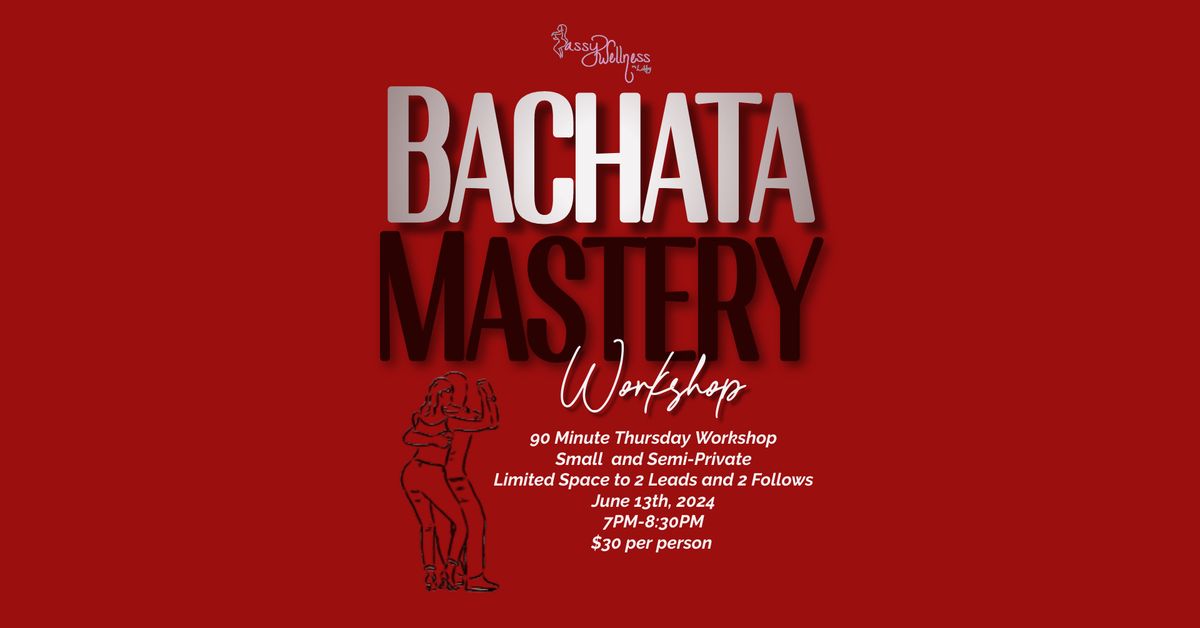 Bachata Mastery Semi-Private Workshop