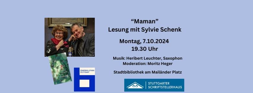 \u201eMaman\u201c. Lesung mit Sylvie Schenk. Musik: Heribert Leuchter, Moderation: Moritz Heger