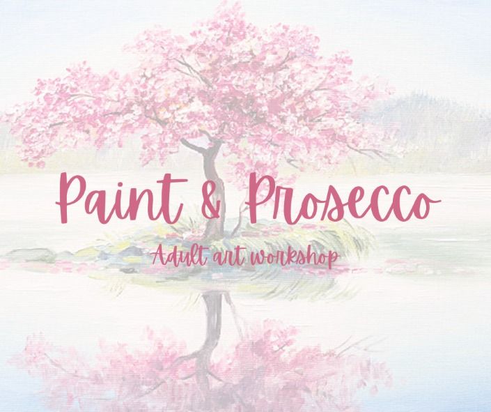 Paint & Prosecco - Adult Art Workshop