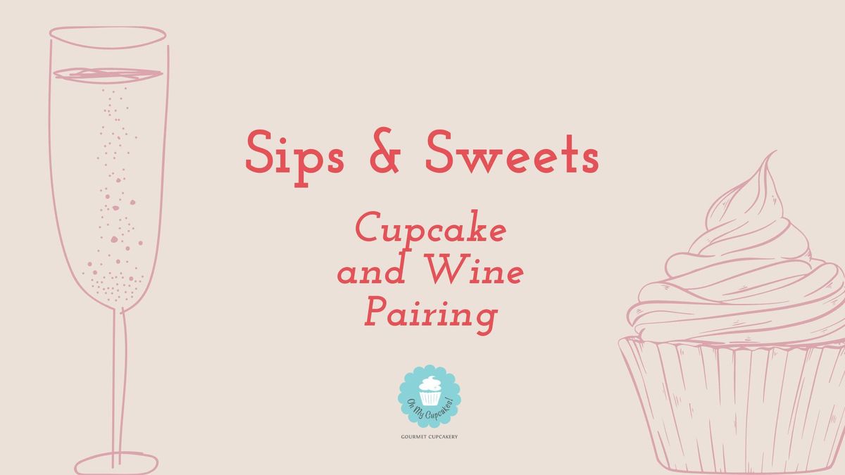 Sips and Sweets Cupcake and Wine Pairing Event