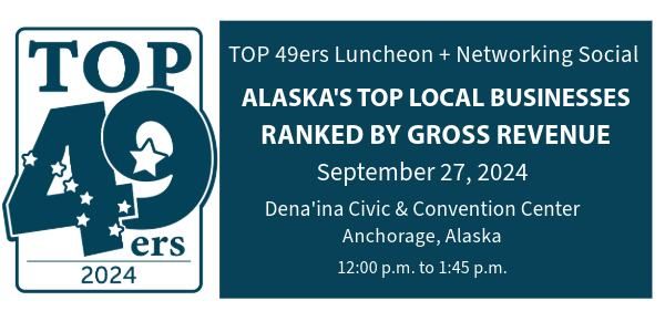 2024 Alaska Business Top 49ers Luncheon + Networking Social