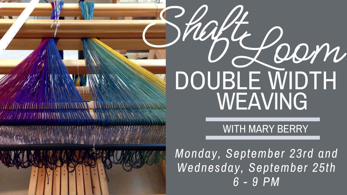 Double Width Weaving with a Shaft Loom with Mary Berry