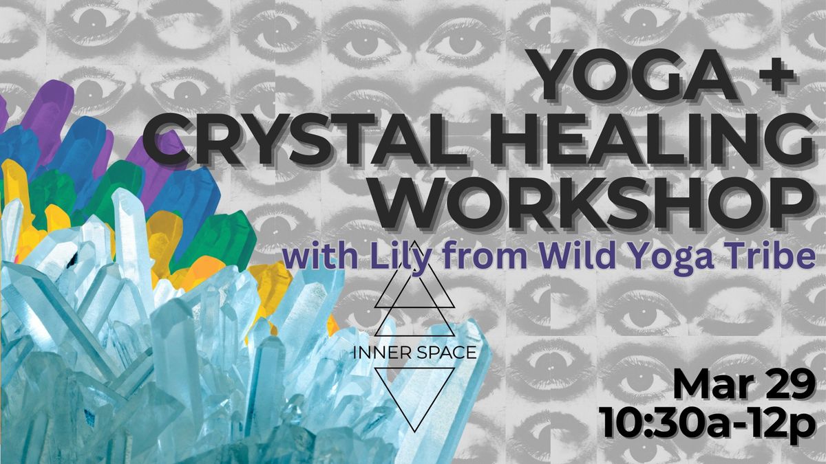 Yoga + Crystal Healing Workshop with Lily from Wild Yoga Tribe