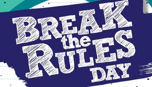 Break The Rules Day!