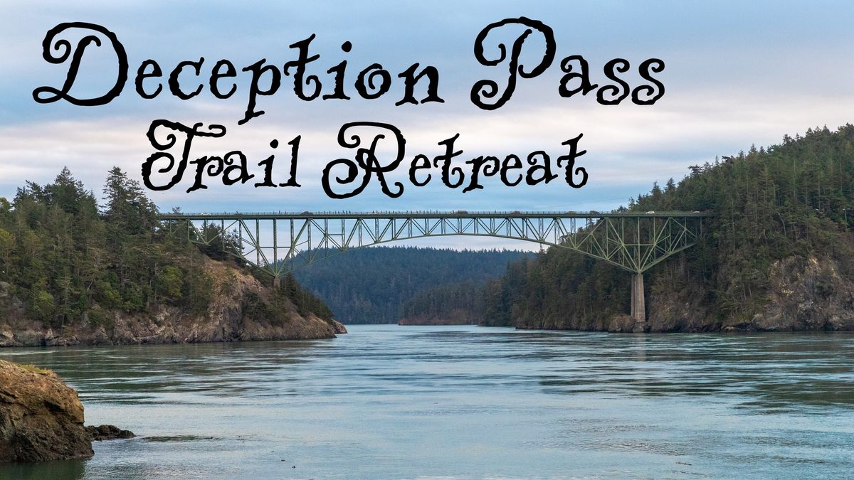 Deception Pass Trail Retreat