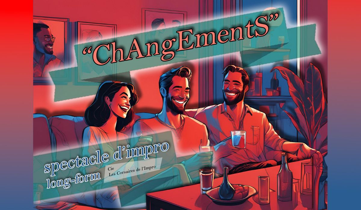 "CHANGEMENTS" un spectacle d'impro Long Form de la compagnie "Les corsaires de l'impro"