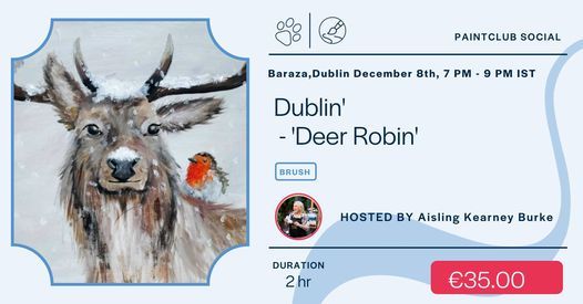 Paintclub SOCIAL - Dublin - 'Deer Robin' Wednesday 8th December 2021