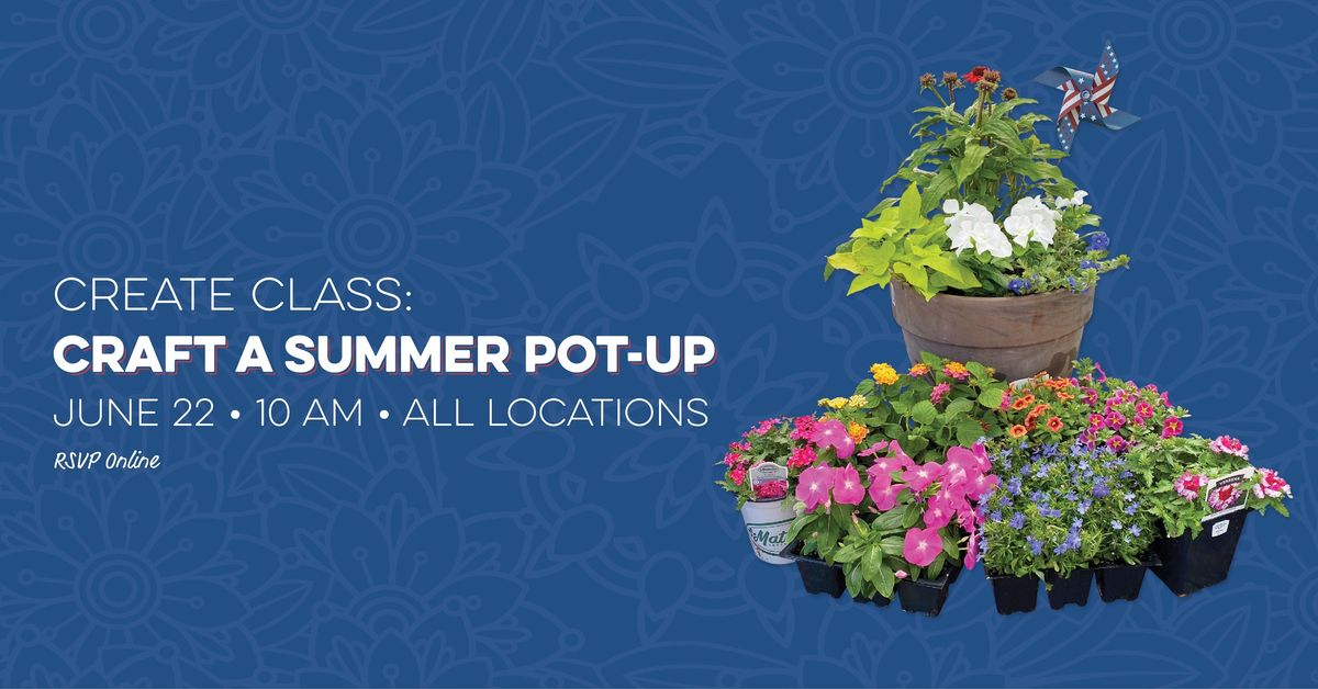 Create Class: Summer Pot-Up | All Locations