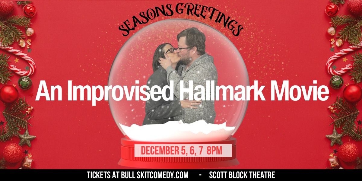 Season's Greetings: An Improvised Hallmark Movie