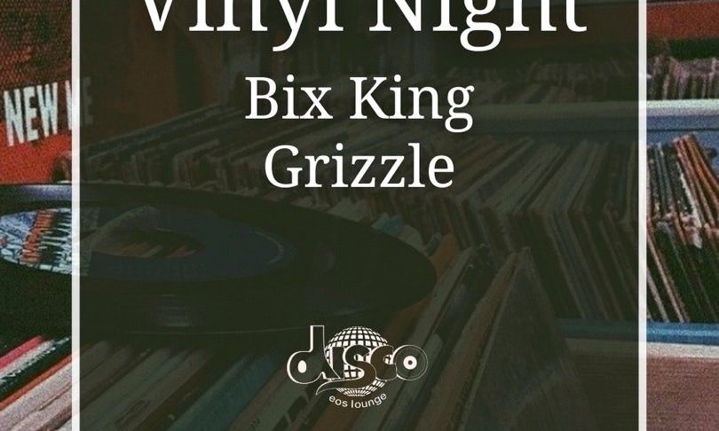 Vinyl Night w\/ Bix + Grizzle