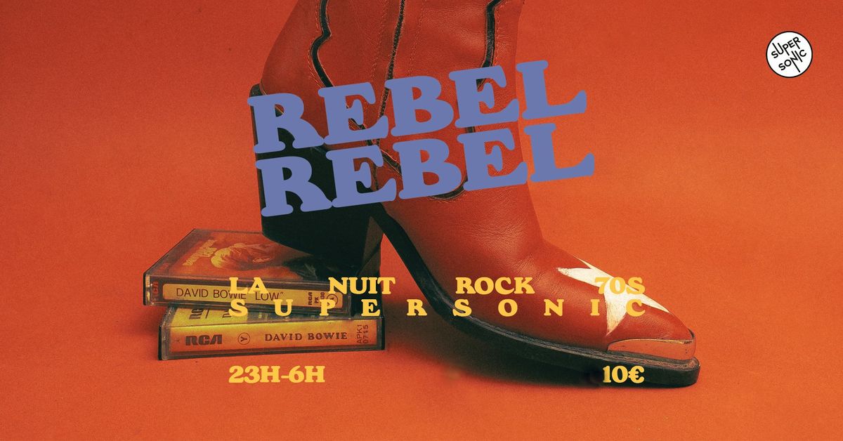 Rebel Rebel \/ La Nuit Rock 70's du Supersonic