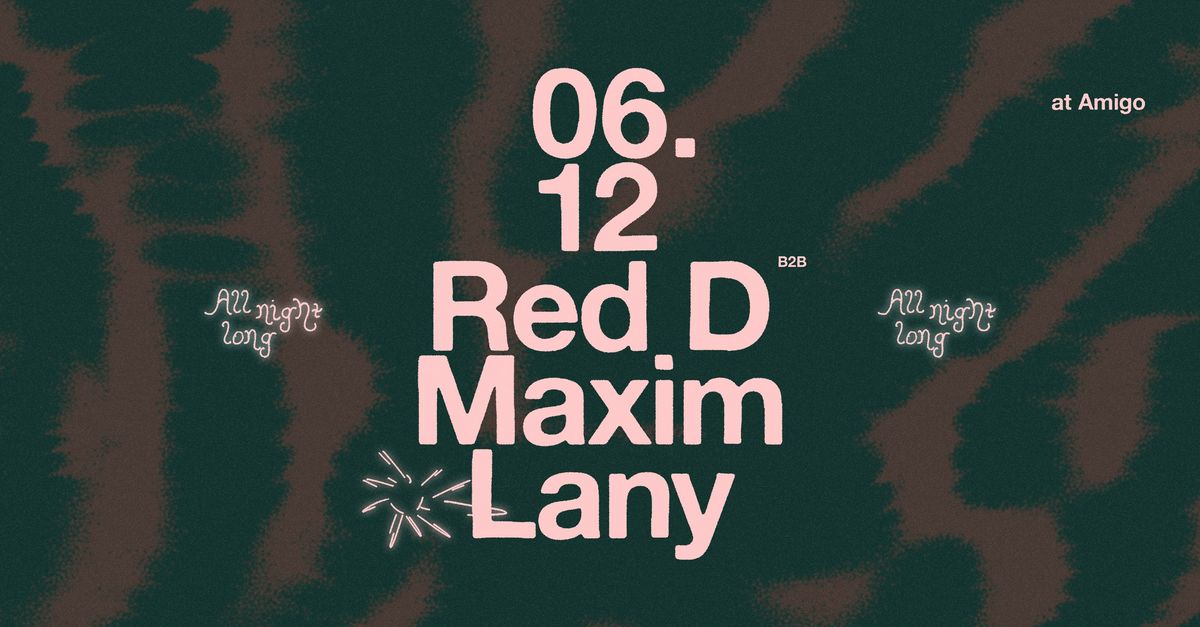 Red D B2B Maxim Lany all night long \u2014 amigo amigo