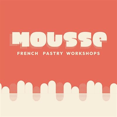 MOUSSE - FRENCH PASTRY WORKSHOPS