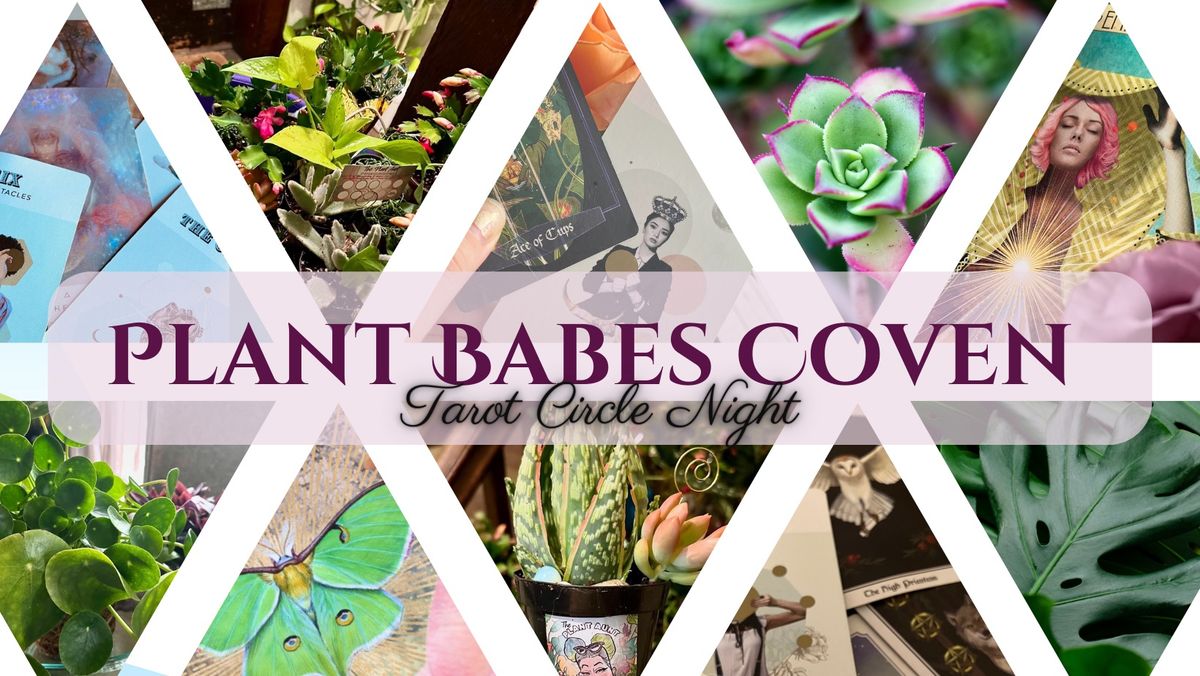 Plant Babes Coven: Tarot Circle Night 