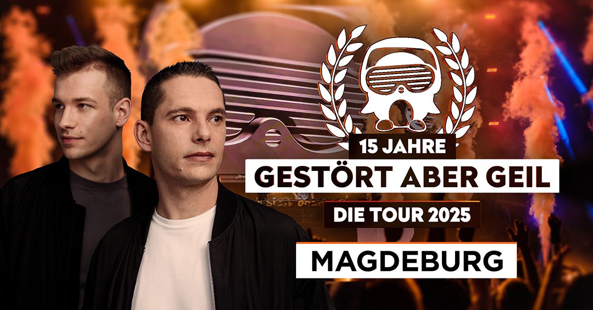 Gest\u00f6rt aber GeiL \u2022 15 Jahre - Die Tour 2025 \u2022 Magdeburg