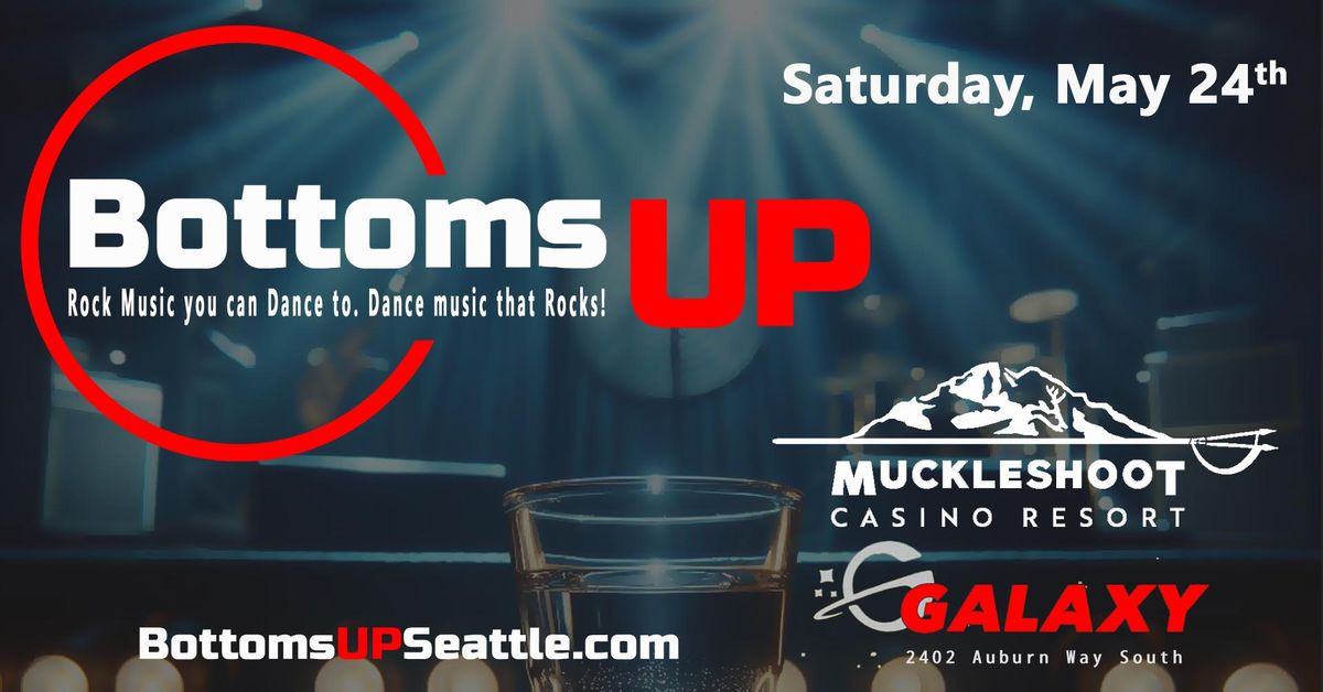 Bottoms Up @ Muckleshoot Casino Resort Club Galalxy