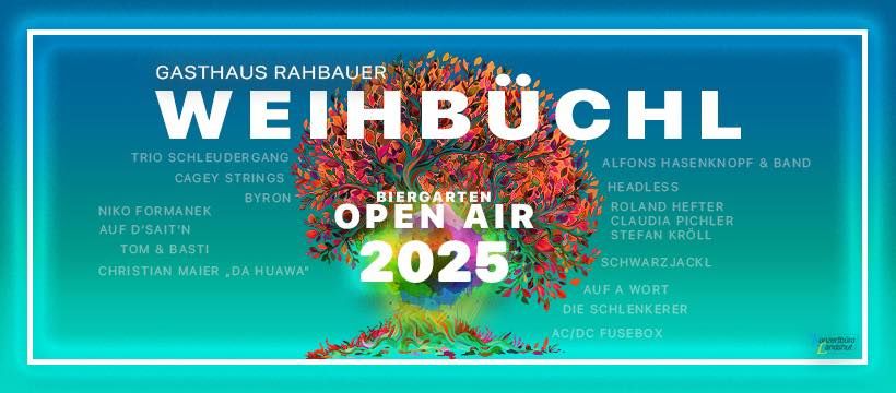 BIERGARTEN OPEN AIR 2025 Gasthaus Rahbauer Weihb\u00fcchl