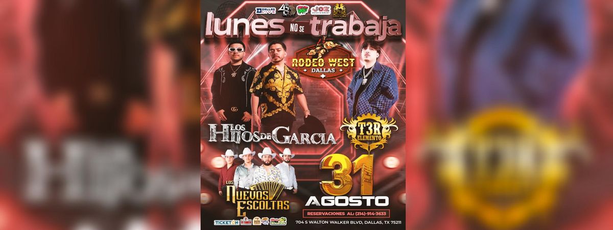 LOS HIJOS DE GARCIA, T3R ELEMENTO Y MAS in Dallas