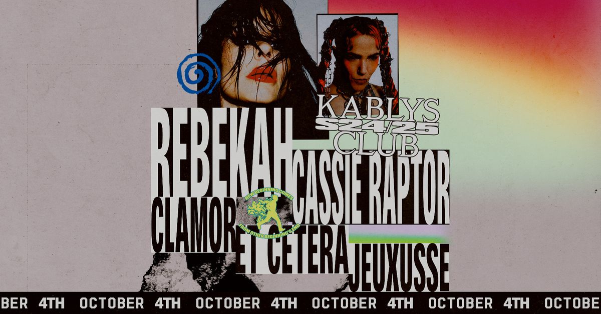 KABLYS + CLUB + S24\/25: REBEKAH, CASSIE RAPTOR, CLAMOR, ET CETERA, JEUXUSSE