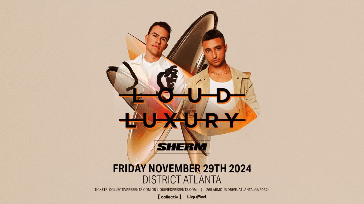 Loud Luxury & Sherm at District | Atlanta, GA