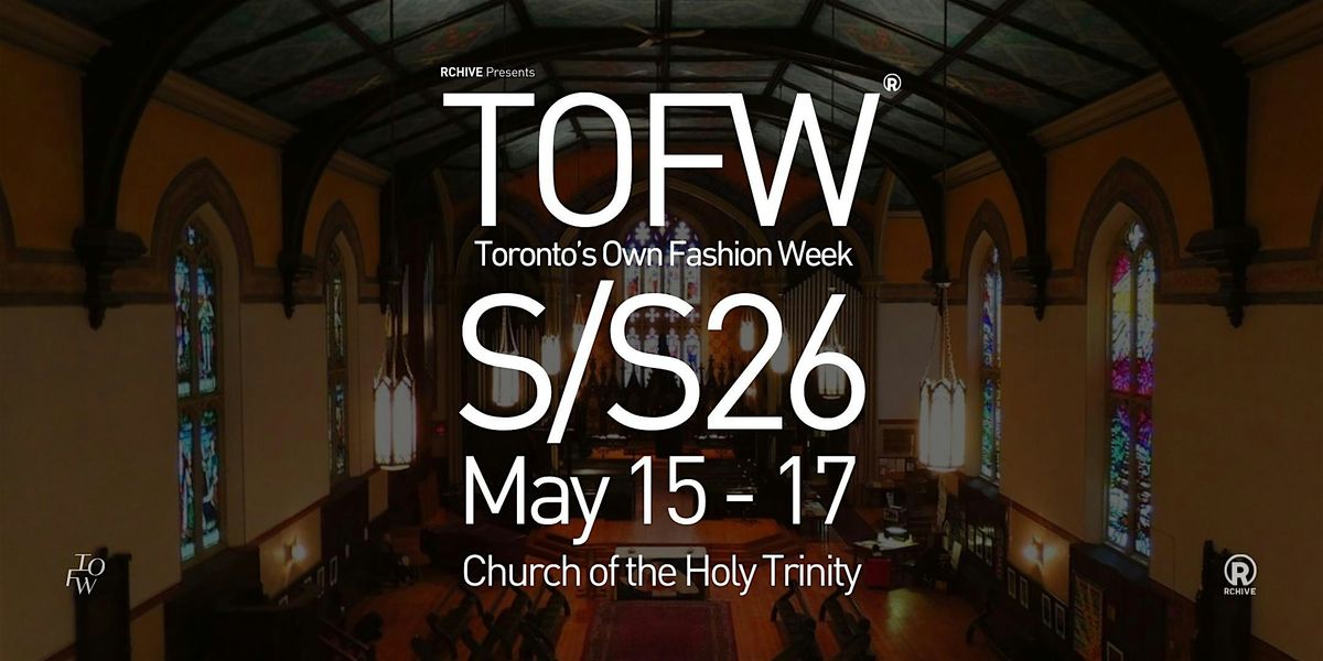Toronto's Own Fashion Week (TOFW) S\/S26 - Church of the Holy Trinity