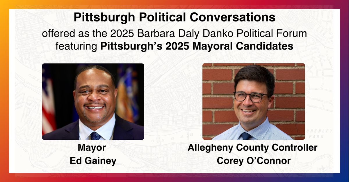 Pittsburgh Political Conversations - 2025 Mayoral Candidates