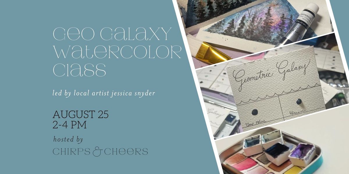 Chirps & Cheers Studio Class || Geo Galaxy Watercolor Class