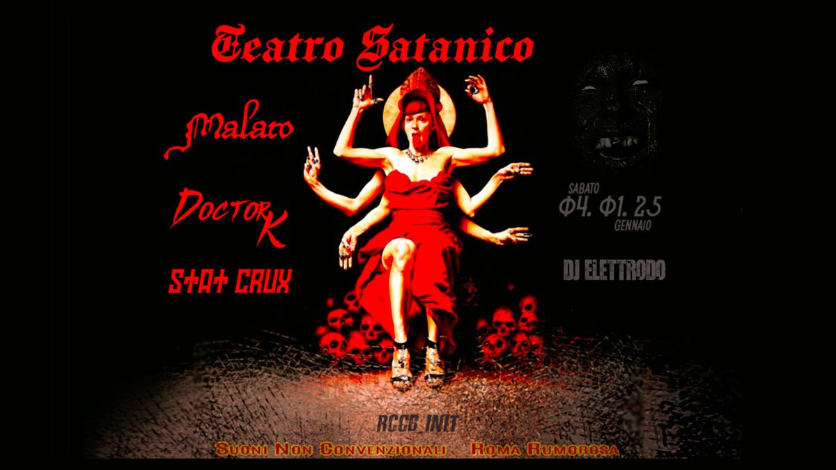 TEATRO SATANICO + MALATO + DOTTOR K + STAT CRUX + ELETTRODO \/ Roma Rumorosa-SuoniNonConvenzionali