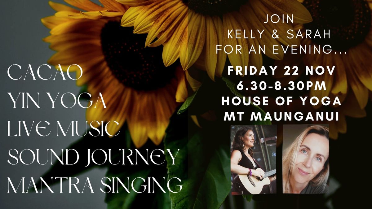 CACAO . YIN YOGA . LIVE MUSIC . SOUND JOURNEY . MANTRA SINGING