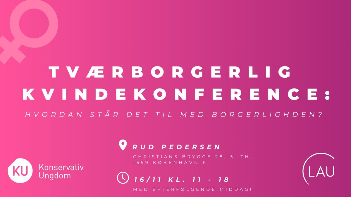 TV\u00c6RBORGERLIG KVINDEKONFERENCE - Hvordan st\u00e5r det til med borgerligheden?