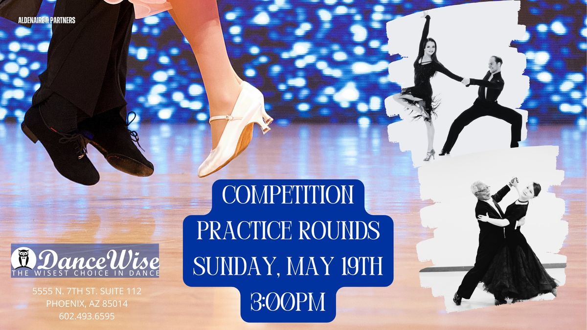 Competition Practice Rounds Sunday May 19th at 3:00pm at DanceWise in Uptown Phoenix!