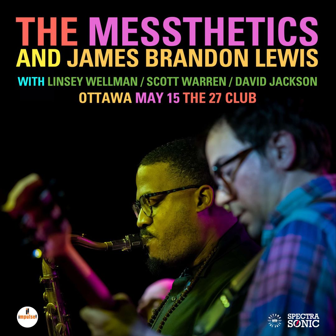 The Messthetics and James Brandon Lewis with LSD Trio - Ottawa