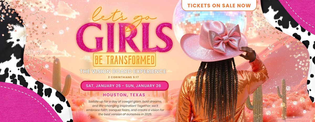 Let\u2019s Go Girls! BE TRANSFORMED - The Vision Board Experience \u2728\ud83c\udf80\ud83e\udea9\ud83e\udde1